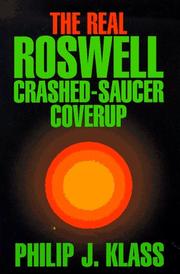 The real Roswell crashed-saucer coverup by Philip J. Klass