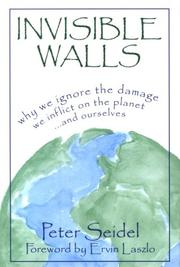 Cover of: Invisible walls: why we ignore the damage we inflict on the planet-- and ourselves