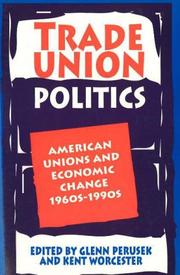 Cover of: Trade Union Politics: American Unions and Economic Change, 1960S-1990s