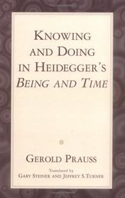 Cover of: Knowing & doing in Heidegger's Being & time by Gerold Prauss