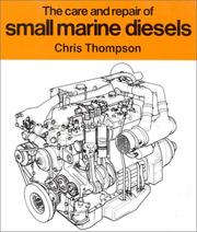 Cover of: The Care & Repair of Small Marine Diesels by Chris Thompson