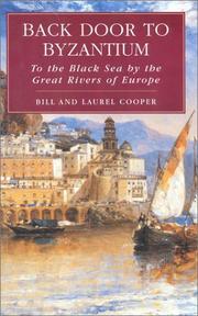 Cover of: Back door to Byzantium: to the Black Sea by the great rivers of Europe