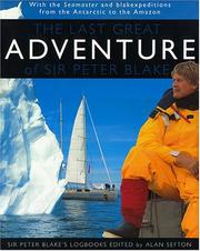 Cover of: The Last Great Adventure of Sir Peter Blake: With Seamaster and blakexpeditions from Antarctica to the Amazon : Sir Peter Blake's Logbooks