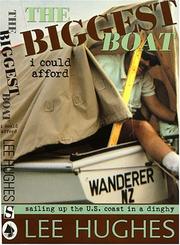 Cover of: The Biggest Boat I Could Afford: Sailing Up the U.S. Coast in a Dinghy