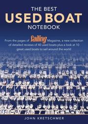 Cover of: The Best Used Boat Notebook: From the pages of Sailing Magazine, a new collection of detailed reviews of 40 used boats plus a look at 10 great used boats to sail around the world