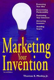 Cover of: Marketing your invention by Thomas E. Mosley