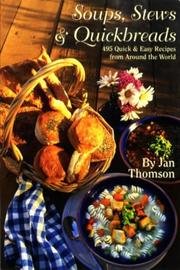 Cover of: Soups, stews & quickbreads: 495 quick and easy recipes from around the world