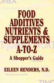 Cover of: Food additives, nutrients & supplements A-to-Z: a shopper's guide