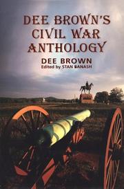 Dee Brown's Civil War anthology by Dee Alexander Brown