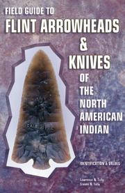 Cover of: Field guide to flint arrowheads & knives of the North American Indian by Lawrence N. Tully