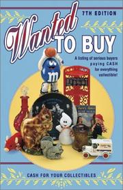 Cover of: Wanted to buy: a listing of serious buyers paying cash for everything collectible!