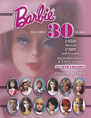 Cover of: Barbie the First 30 Years, 1959 Through 1989 and Beyond: Identification & Value Guide (Barbie the First 30 Years)