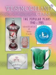 Cover of: Westmoreland glass: the popular years, 1940-1985 : identification & value guide