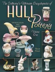 Cover of: The Collector's Ultimate Encyclopedia Of Hull Pottery: Identification and Values (Collector Ultimate Encyclopedia)