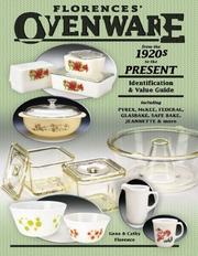 Florence's Ovenware From The 1920s To The Present by Gene Florence