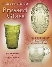 Cover of: Standard encyclopedia of pressed glass, 1860-1930 by Edwards, Bill.