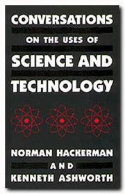 Conversations on the uses of science and technology by Norman Hackerman