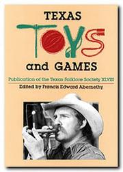 Cover of: Texas toys and games by edited by Francis Edward Abernethy.