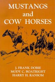 Mustangs and Cow Horses by J. Frank Dobie, Mody C. Boatright