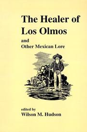 Cover of: Healer of Los Olmos: Another Mexican Lore (Publications of the Texas Folklore Socie Series, 24)