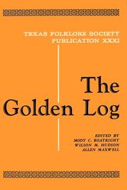 Cover of: Golden Log (Publications of the Texas Folklore Socie Series, 31) by Mody Coggin Boatright, Allen Maxwell, M. Hudson Wilson
