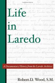 Cover of: Life in Laredo by Robert D. Wood