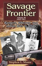 Cover of: Savage Frontier: 1840-1841: Rangers, Riflemen, and Indian Wars in Texas (Savage Frontier)