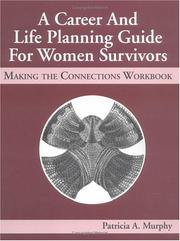 Cover of: A Career and Life Planning Guide for Women Survivors: Making the Connections Workbook