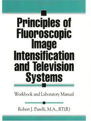 Cover of: Principles of Fluoroscopic Image Intensification and Television Systems | Robert J. Parelli