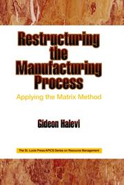Cover of: Restructuring the manufacturing process: applying the matrix method