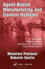 Cover of: Agent-Based Manufacturing and Control Systems: New Agile Manufacturing Solutions for Achieving Peak Performance (APICS Series on Resource Management)