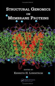 Structural genomics on membrane proteins by Kenneth H. Lundstrom