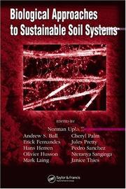 Cover of: Biological approaches to sustainable soil systems by authors/editors, Norman Uphoff ... [et al.].
