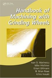 Cover of: Handbook of Machining with Grinding Wheels (Manufacturing Engineering and Materials Processing) by Ioan D. Marinescu, Mike Hitchiner, Eckart Uhlmann, W. Brian Rowe, Ichiro Inasaki