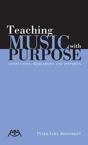 Cover of: Teaching Music with Purpose: conducting, rehearsing and inspiring