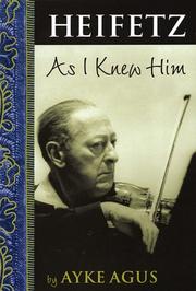 Cover of: Heifetz As I Knew Him by Ayke Agus