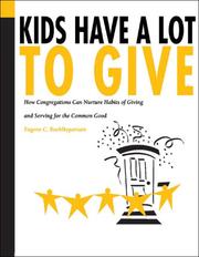 Cover of: Kids Have a Lot to Give: How Congregations Can Nurture Habits of Giving and Serving for the Common Good