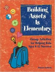 Cover of: Building Assets is Elementary: Group Activities for Helping Kids Ages 8-12 Succeed