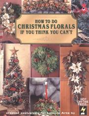 Cover of: How to Do Christmas Florals If You Think You Can't by Leisure Arts 7138