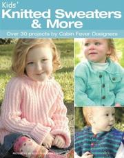 Cover of: Kids Knitted Sweaters & More | Cabin Fever Designers