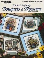 Cover of: Paula Vaughan's Bouquets & Blossoms -- Book Sixty-Three (Leisure Arts #2942) by Paula Vaughan, Leisure Arts 7138