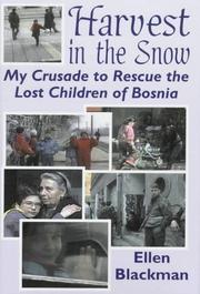 Cover of: Harvest in the snow: my crusade to rescue the lost children of Bosnia
