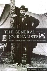 Cover of: The general and the journalists: Ulysses S. Grant, Horace Greeley, and Charles Dana