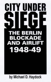 Cover of: City under siege: the Berlin blockade and airlift, 1948-1949