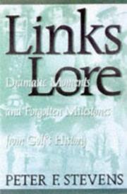 Cover of: Links lore: dramatic moments and forgotten milestones from golf's history