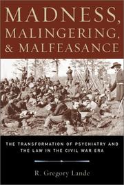 Cover of: Madness, Malingering &  Malfeasance: The Transformation of Psychiatry and the Law in the Civil War Era