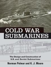Cover of: Cold War Submarines: The Design and Construction of U.S. and Soviet Submarines, 1945-2001