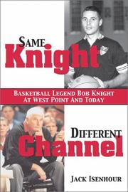 Cover of: Same Knight, Different Channel: Basketball Legend Bob Knight at West Point and Today