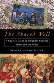 Cover of: The Shared Well: A Concise Guide to Relations Between Islam and the West