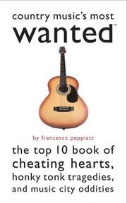 Cover of: Country Music's Most Wanted: The Top 10 Book of Cheating Hearts, Honky Tonk Tragedies, and Music City Oddities (Most Wanted)